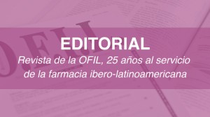 Editorial: Revista de la OFIL, 25 años al servicio de la farmacia ibero-latinoamericana